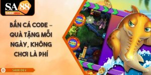Bắn Cá Code – Quà Tặng Mỗi Ngày Từ SA88, Không Chơi Là Phí