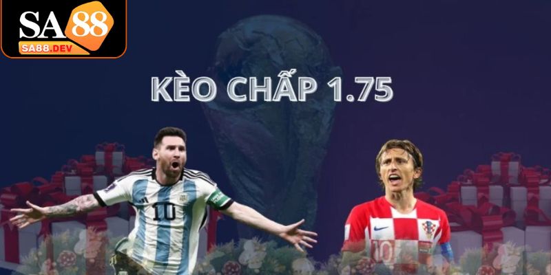 Kèo Chấp 1.75 Tại SA88 – Đặt Cược Xanh Chín, Tỷ Lệ Thắng Cao Giải thích kèo chấp 1.75 trong cá cược bóng đá