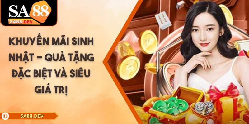 Khuyến Mãi Sinh Nhật - Quà Tặng Đặc Biệt Và Siêu Giá Trị Khuyến Mãi Sinh Nhật - Quà Tặng Đặc Biệt Và Siêu Giá Trị