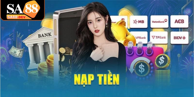 Các yêu cầu khi nạp tiền SA88 mà bạn cần biết